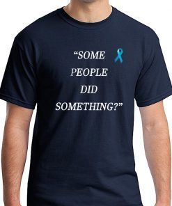 Nicholas Haros Some People Did Something T-Shirt For Mens Womens