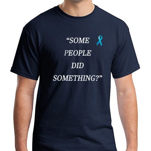 Nicholas Haros Some People Did Something T-Shirt For Mens Womens