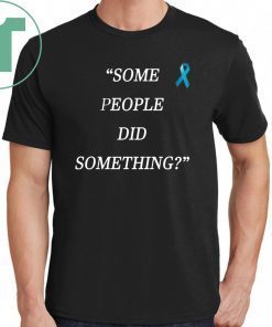 Nicholas Haros Some People Did Something 2019 Tee Shirt For Mens Womens