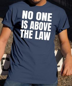 No One Is Above The Law Anti Trump T-Shirt