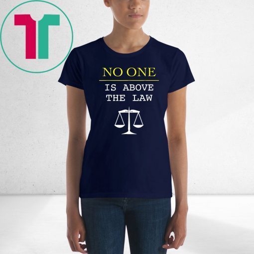 No One Is Above The Law Scales Of Justice Protest T-Shirt