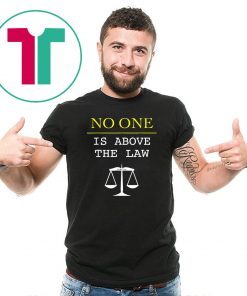 No One Is Above The Law Scales Of Justice Protest T-Shirt