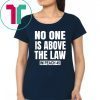 No One is Above the Law Impeach 45 Anti Trump Tee Shirt