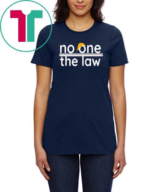 No One is Above the Law Trump Political Fun & SeriousT-Shirt