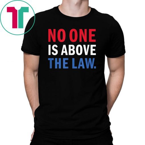 No One is Above the Law Trump Russia Collusion Hearing T-Shirt