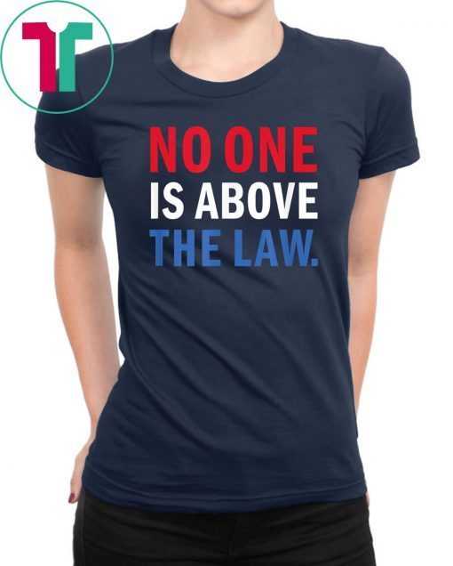 No One is Above the Law Trump Russia Collusion Hearing T-Shirt