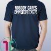 Nobody Cares Keep Working Shirt