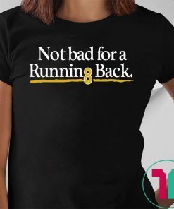 Not Bad For A Running Back Unisex Tee Shirt