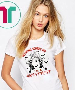Nothing scares me I’m a hairstylist Halloween shirt