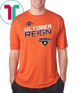 October Reign Astros Champions Classic Tee Shirt - Astros ALDS Tickets