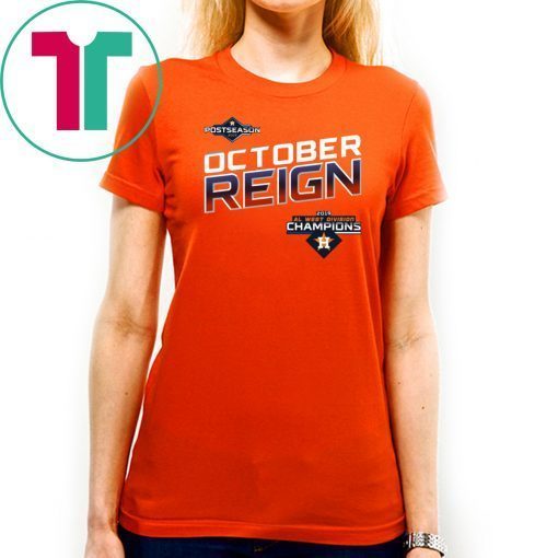 October Reign Astros Champions Classic Tee Shirt - Astros ALDS Tickets