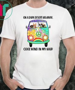 On a dark desert highway cool wind in my hair hippie dogs shirt