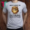 Owl And Yet Despite The Look on My Face You’re Still Talking Shirt