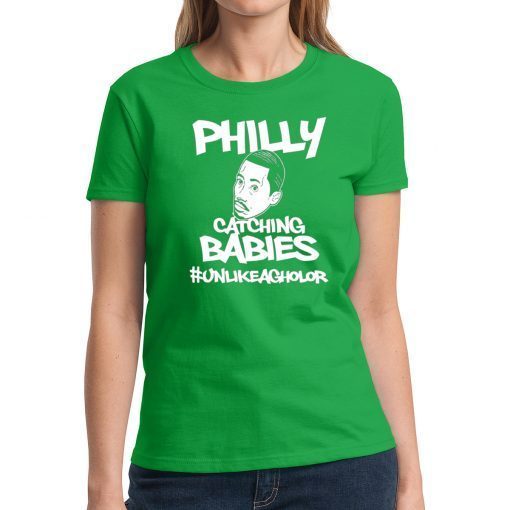 Philly Catching Babies Unlike Agholor Gift T Shirt