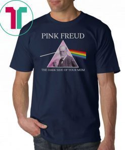 Pink freud dark side of your mom shirt