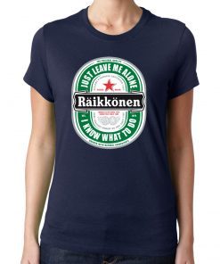 Raikkonen Heineken Just Leave Me Alone, I Know What To Do Mens Tee Shirts