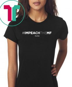 Rashida Tlaib Impeach The Mf Hashtag Shirt For Mens Womens