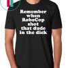 Remember When Robocop Shot That Dude In The Dick 2019 Tee Shirt