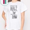 Respect the Rule of Law Anti-Trump, Anti-Barr Political T-Shirt
