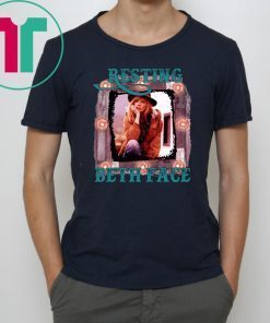Resting Beth face shirt