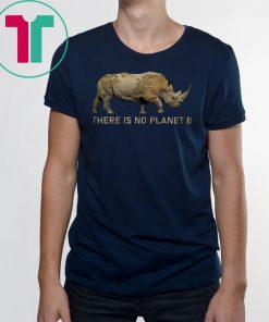 Rhino there is no planet b Shirt