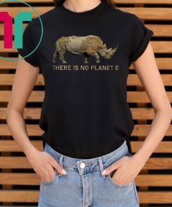 Rhino there is no planet b Shirt