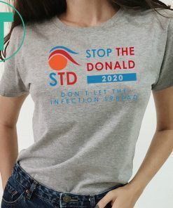 STD 2020 Stop The Donald Don’t Let The Infection Spread Shirt