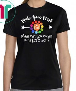 September 15 the dot day make your mark what can you create with just a dot shirt