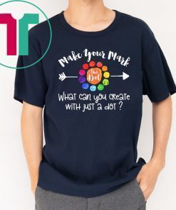 September 15 the dot day make your mark what can you create with just a dot shirt