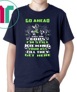 Skull go ahead call the cops I’m still kicking your ass till they get here shirt