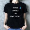 Some People Did Something Ilhan Omar Classic Tee Shirt
