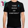 Some People Did Something Ilhan Omar Unisex Tee Shirt