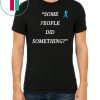 Some People Did Something Ilhan Omar Mens Tee Shirt