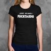 Sorry no habla fucktardo shirt
