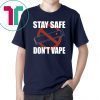 Stay Safe Don’t Vape Shirt
