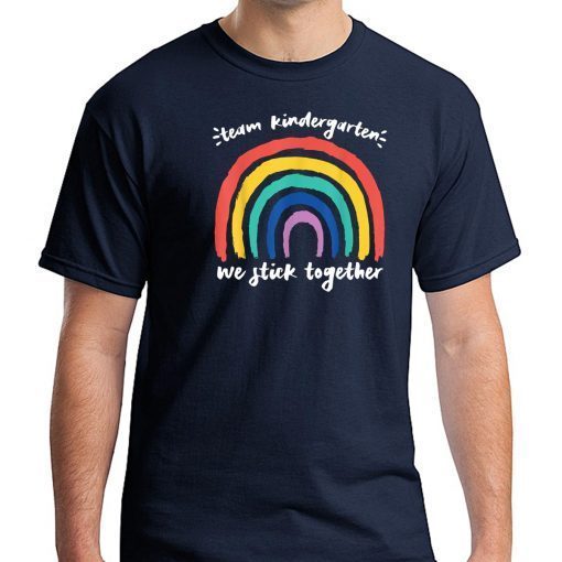 Team kindergarten we stick together rainbow teacher student shirt