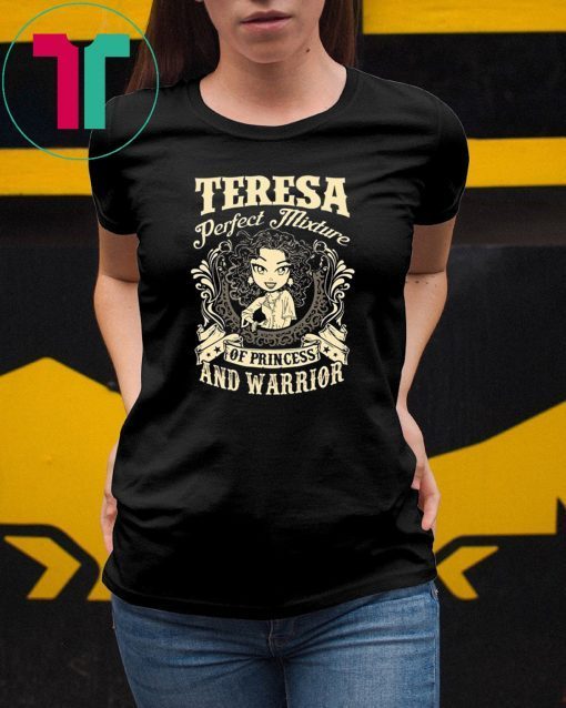 Teresa perfect combination of a princess and warrior shirt