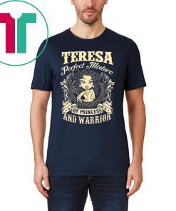 Teresa perfect combination of a princess and warrior shirt