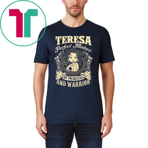 Teresa perfect combination of a princess and warrior shirt