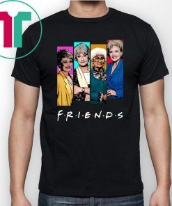 The Golden Girls FRIENDS shirt