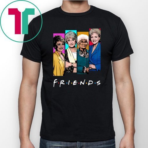 The Golden Girls FRIENDS shirt