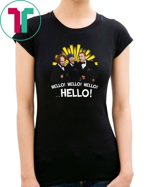 The Three Stooges Hello Hello Hello shirt