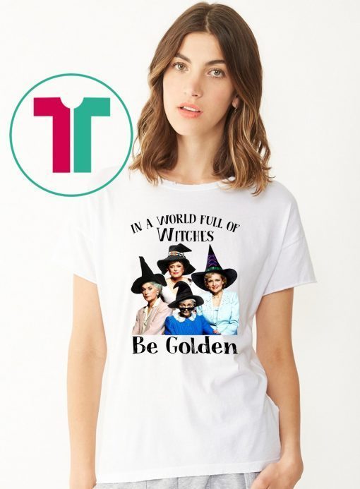 The golden girls in a world full of witches be golden halloween Shirt2