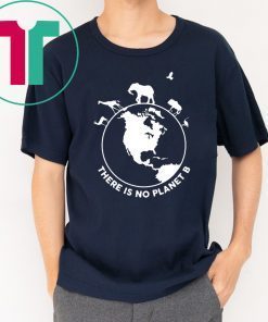 There Is No Planet B Wild Animals Unisex Tee Shirt