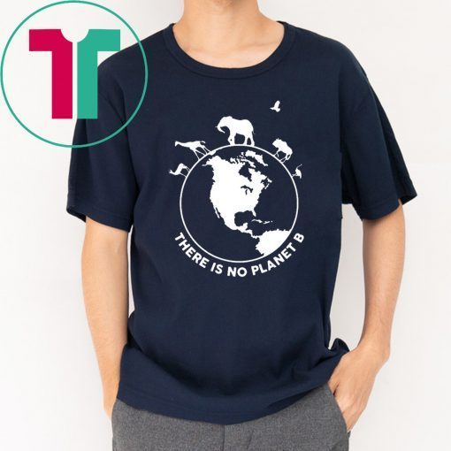 There Is No Planet B Wild Animals Unisex Tee Shirt