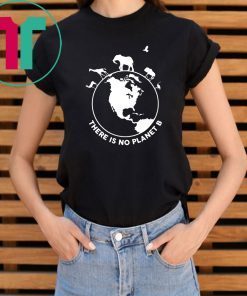 There Is No Planet B Wild Animals Unisex Tee Shirt