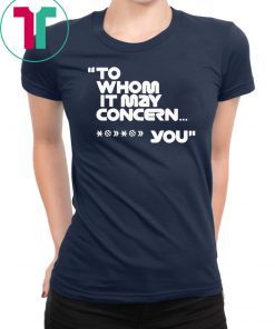 To Home It May Concern Shirt