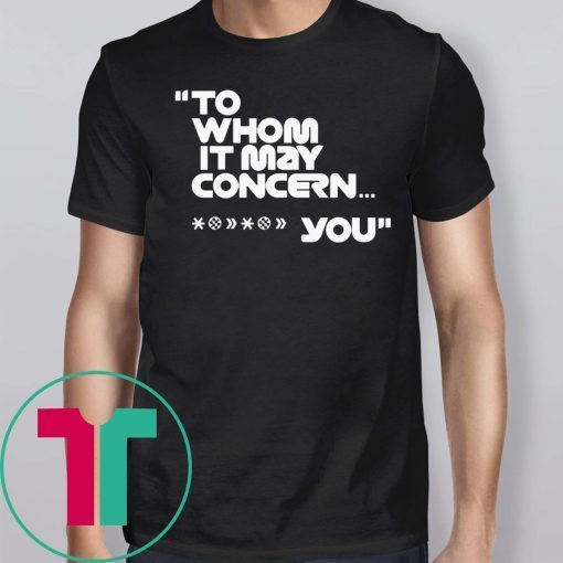 To Home It May Concern Shirt