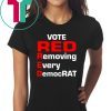 Trump 2020 vote red removing every democrat T-Shirt
