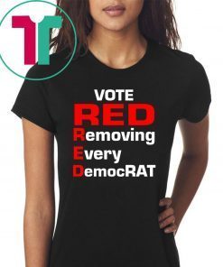 Trump 2020 vote red removing every democrat T-Shirt